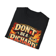 Don't Be a Richard T-Shirt — Funny "Don't Be a Jerk" Graphic Tee