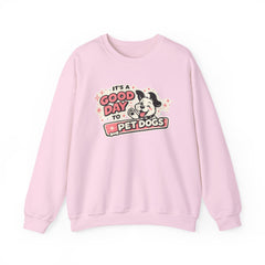 Crewneck Sweatshirt — "It's a Good Day to Pet Dogs" Cute Dog Lover Graphic