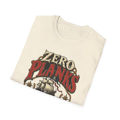 Zero Planks Given T-Shirt — Funny Pirate Ship Tee