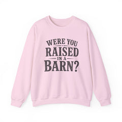 Were You Raised in a Barn? Crewneck Sweatshirt- Southern Heritage
