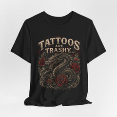 Tattoos Are Trashy w/Dragon & Roses