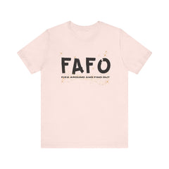 FAFO TFizz Around and Find Out, trendy Motivational Tee, Unisex Jersey Short Sleeve Tee , Streetwear Fashion