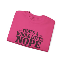 “That’s A Whole Lotta Nope” Crewneck Sweatshirt- Southern Heritage