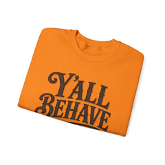 Y'all Behave Crewneck Sweatshirt — Funny Southern Slogan Pullover- Southern Heritage