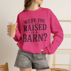 Were You Raised in a Barn? Crewneck Sweatshirt- Southern Heritage