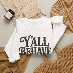 Y'all Behave Crewneck Sweatshirt — Funny Southern Slogan Pullover- Southern Heritage