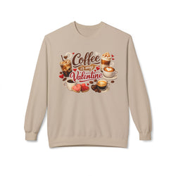 Coffee Is My Valentine Sweatshirt - Comfort Colors