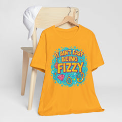 Fun Casual Tee - "It Ain't Easy Being Fizzy" Unisex Jersey Shirt, Jewelry Reveals, Fizzin