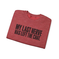 "My Last Nerve Has Left the Chat" Funny Slogan Crewneck Seeatshirt