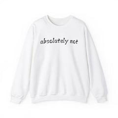 Fun Attitude Sweatshirt “Absolutely Not”