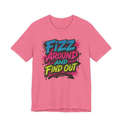 Fizz Around and Find Out Tee by Bella Canvas Jewelry Lover, FAFO, Unisex Jersey Tee