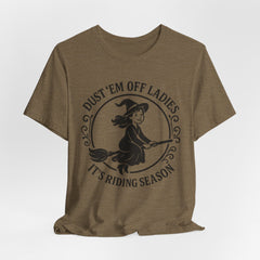 Dust 'Em Off Ladies Riding Season Tee - Unisex Jersey Short Sleeve T-Shirt, Halloween Shirt, Witchy Tee, Fall Apparel, Fun Gift