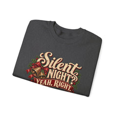 Silent Night Yeah, Right Christmas Sweatshirt