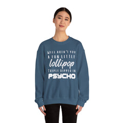 Funny Crewneck Sweatshirt - Humor Sarcasm Lollipop Triple Dipped in Psycho