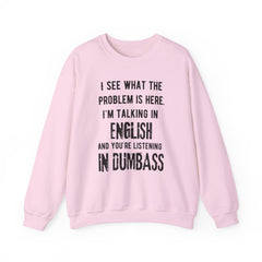 Funny Crewneck Sweatshirt - You’re listening in dumbass