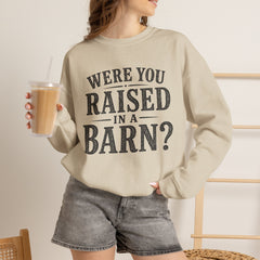 Were You Raised in a Barn? Crewneck Sweatshirt- Southern Heritage