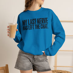 "My Last Nerve Has Left the Chat" Funny Slogan Crewneck Seeatshirt