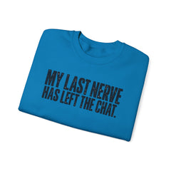 "My Last Nerve Has Left the Chat" Funny Slogan Crewneck Seeatshirt