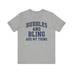 BUBBLES AND BLING ARE MY THING Tee, Fun Graphic T-Shirt, Unisex Comedy Shirt, Surprise Jewelry Reveals, Bella Canvas