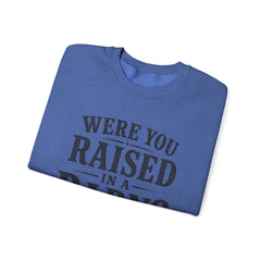 Were You Raised in a Barn? Crewneck Sweatshirt- Southern Heritage