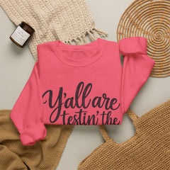 Christian Crewneck Sweatshirt — “Y’all Are Testin’ the Jesus in Me” Graphic - Southern Heritage