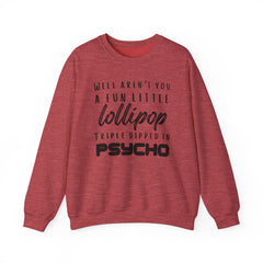 Funny Crewneck Sweatshirt - Humor Sarcasm Lollipop Triple Dipped in Psycho