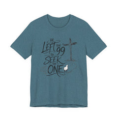 He Left the 99 to Seek the One T-Shirt — Christian Faith Cross Tee- Easter