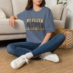 My Filter Retired T-Shirt — Funny Retirement Shirt (“My Filter Retired, My Mouth Got Promoted”)