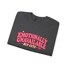 Emotionally Unavailable But Cute Crewneck Sweatshirt – Cute Sarcastic Valentine Vibes