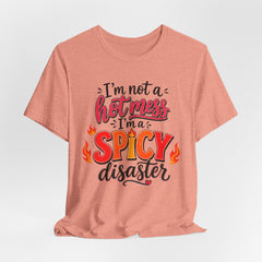 Spicy Disaster Tee – "I’m Not a Hot Mess, I’m a Spicy Disaster" Graphic T-Shirt