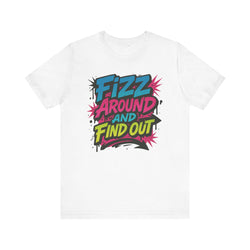 Fizz Around and Find Out Tee by Bella Canvas Jewelry Lover, FAFO, Unisex Jersey Tee