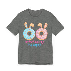 “Donut Worry Be Happy”  Easter Unisex Tee - Fun & Whimsical Short Sleeve T-Shirt