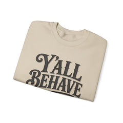 Y'all Behave Crewneck Sweatshirt — Funny Southern Slogan Pullover- Southern Heritage
