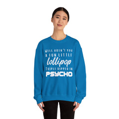 Funny Crewneck Sweatshirt - Humor Sarcasm Lollipop Triple Dipped in Psycho