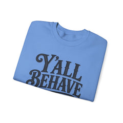 Y'all Behave Crewneck Sweatshirt — Funny Southern Slogan Pullover- Southern Heritage