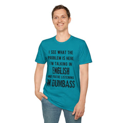 Listening in Dumbass- Unisex Softstyle T-Shirt