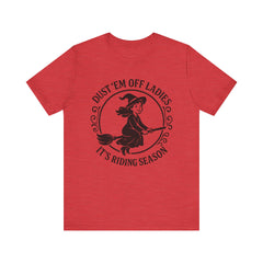 Dust 'Em Off Ladies Riding Season Tee - Unisex Jersey Short Sleeve T-Shirt, Halloween Shirt, Witchy Tee, Fall Apparel, Fun Gift