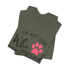 Who Rescued Who T-Shirt – "I'm Not Sure" Rescue Paw Tee for Dog & Cat Lovers