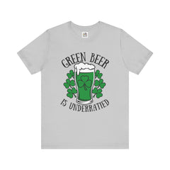 St. Patrick's Day Green Beer is Underrated Tee - Unisex Short Sleeve Shirt