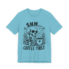 Shh- Coffee First Skeleton - Halloween T-Shirt