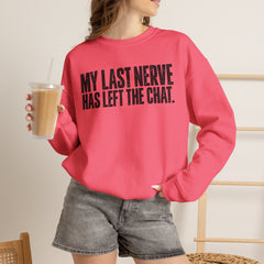 "My Last Nerve Has Left the Chat" Funny Slogan Crewneck Seeatshirt