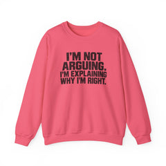 "I’m Not Arguing, I’m Explaining Why I’m Right" Graphic Sweatshirt