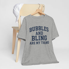 BUBBLES AND BLING ARE MY THING Tee, Fun Graphic T-Shirt, Unisex Comedy Shirt, Surprise Jewelry Reveals, Bella Canvas