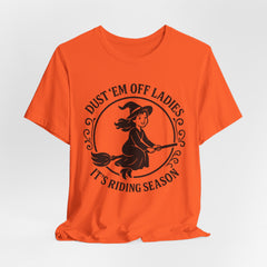 Dust 'Em Off Ladies Riding Season Tee - Unisex Jersey Short Sleeve T-Shirt, Halloween Shirt, Witchy Tee, Fall Apparel, Fun Gift