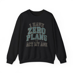 “I Have Zero Plans to Act My Age” Vintage College Graphic Sweatshirt