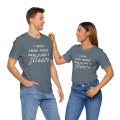 I wish more people were fluent in silence – funny – Silence Advocate Tee