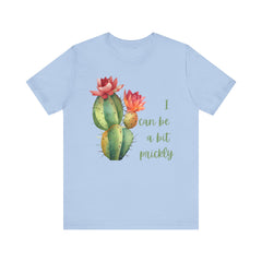 I Can Be A Bit Prickly  - Cactus - Unisex Jersey Short Sleeve Tee