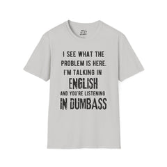 Listening in Dumbass- Unisex Softstyle T-Shirt