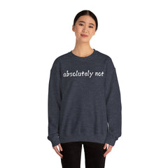 Fun Attitude Sweatshirt “Absolutely Not”