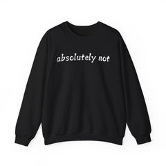 Fun Attitude Sweatshirt “Absolutely Not”